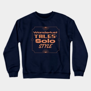 WONDERLUST, SOLO STYLE Crewneck Sweatshirt